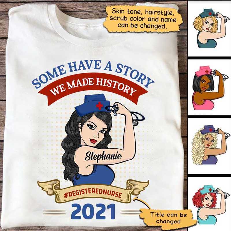 We Made History Nurse Strong Woman 2021 Personalized Shirt