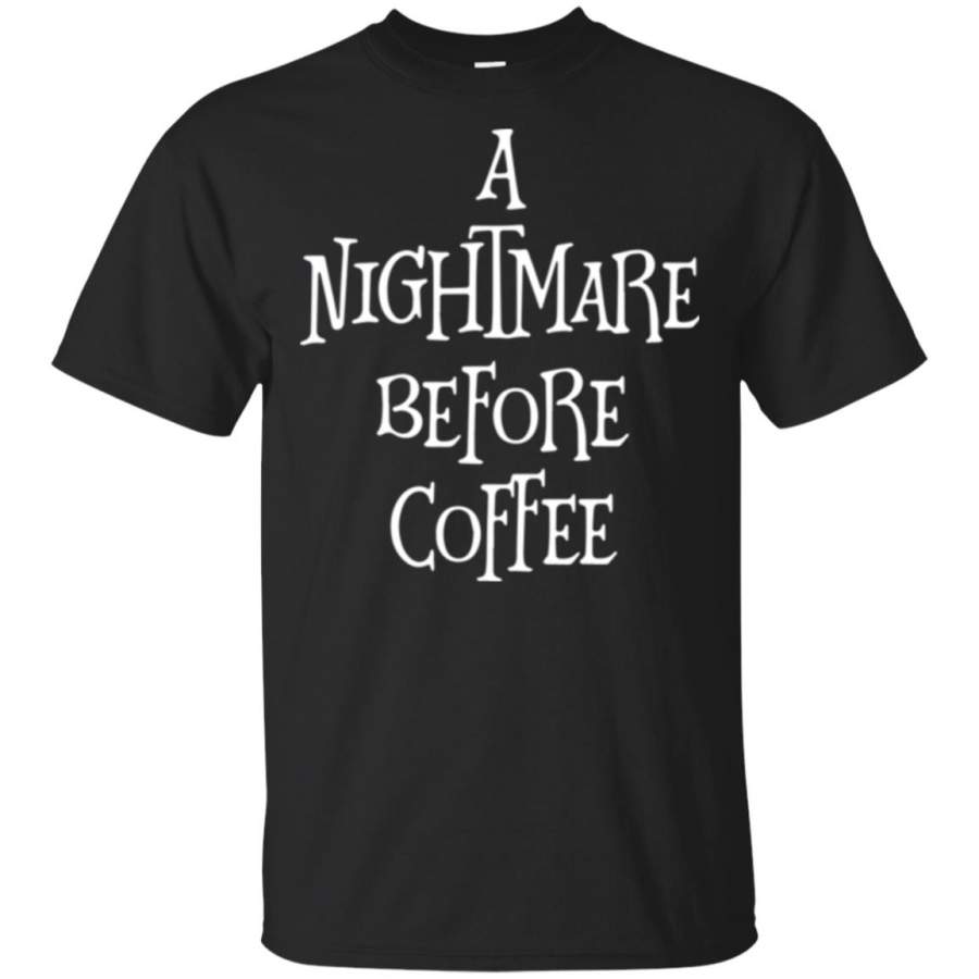 A nightmare before coffee T Shirt – Moano Store