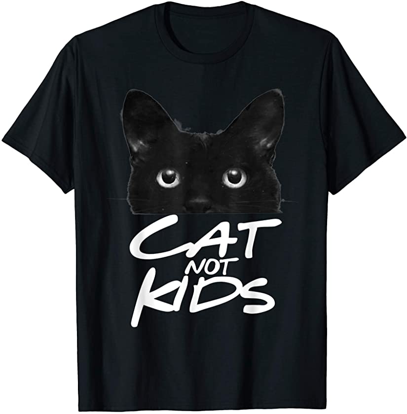 Cat Not Kids – Cute Black Cats Kitten Kitty Paw Pet Gift T-Shirt