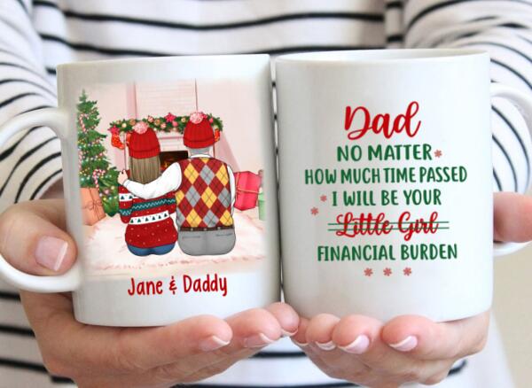 Personalized Mug, Dad And Daughters, No Matter How Much Time Passed I Will Be Your Financial Burden, Christmas Gift For Dad