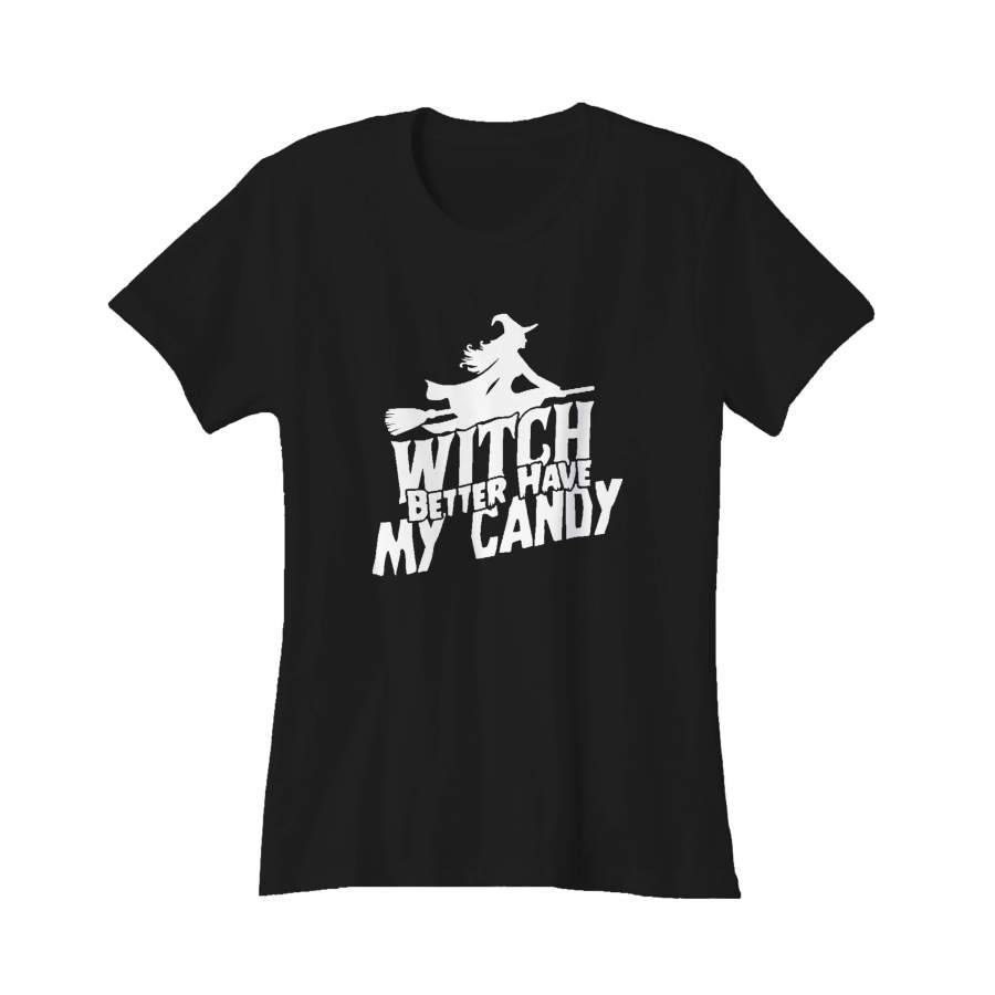 Witch Better Have My Candy Funny Halloween Women’s T-Shirt