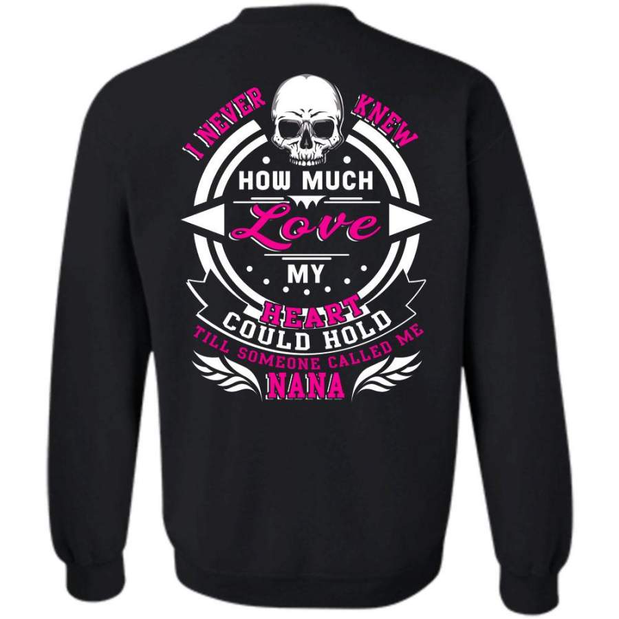 I Never Knew How Much Love T Shirt, Being A Nana Sweatshirt