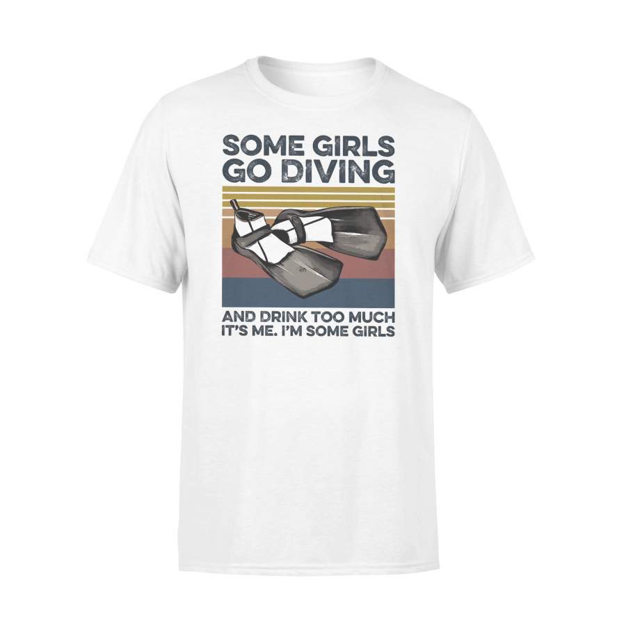 Some Girls Go Diving And Drink Too Much It’s Me Vintage Retro T-shirt