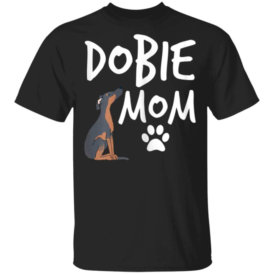 Dobie Mom Doberman Pinscher Dog Puppy Pet Lover Gift TShirt TShirt