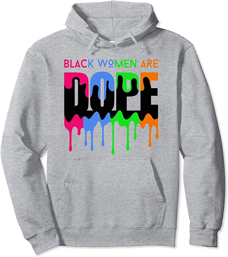 Black Women Are Dope Black Owned Business That Melanin Tho Pullover Hoodie