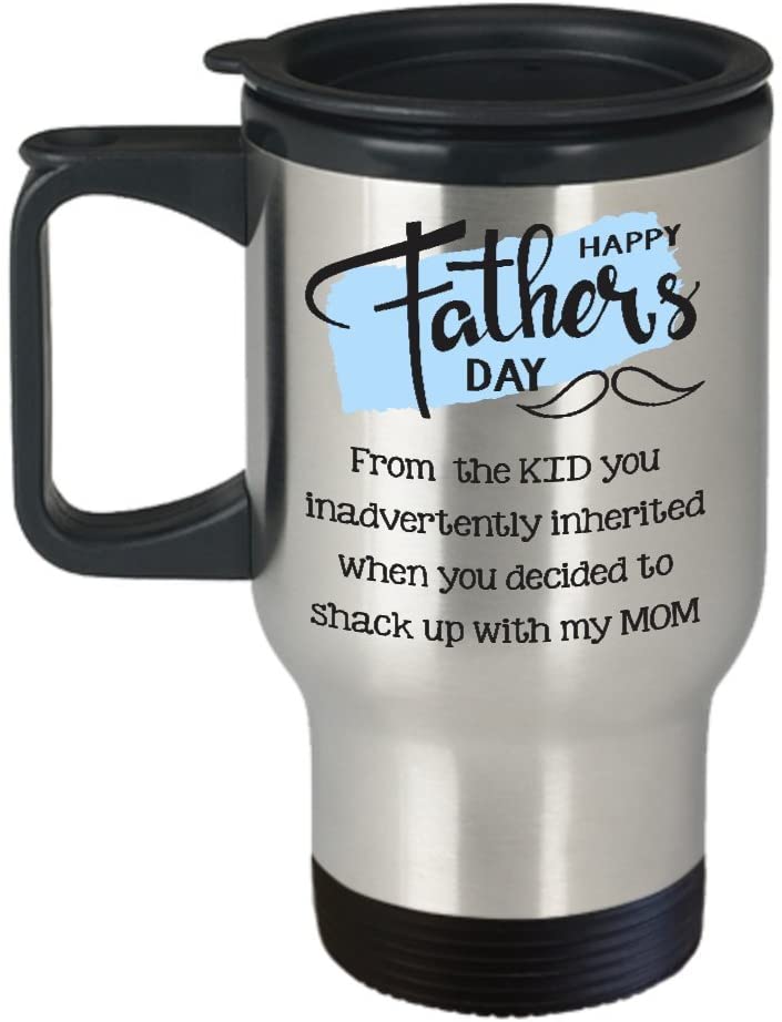 Funny Father’S Day Travel Mug – Gift For Dad – Happy Father’S Day From The Kid You Inadvertently Inherited When You Decided To Shack Up With My Mom