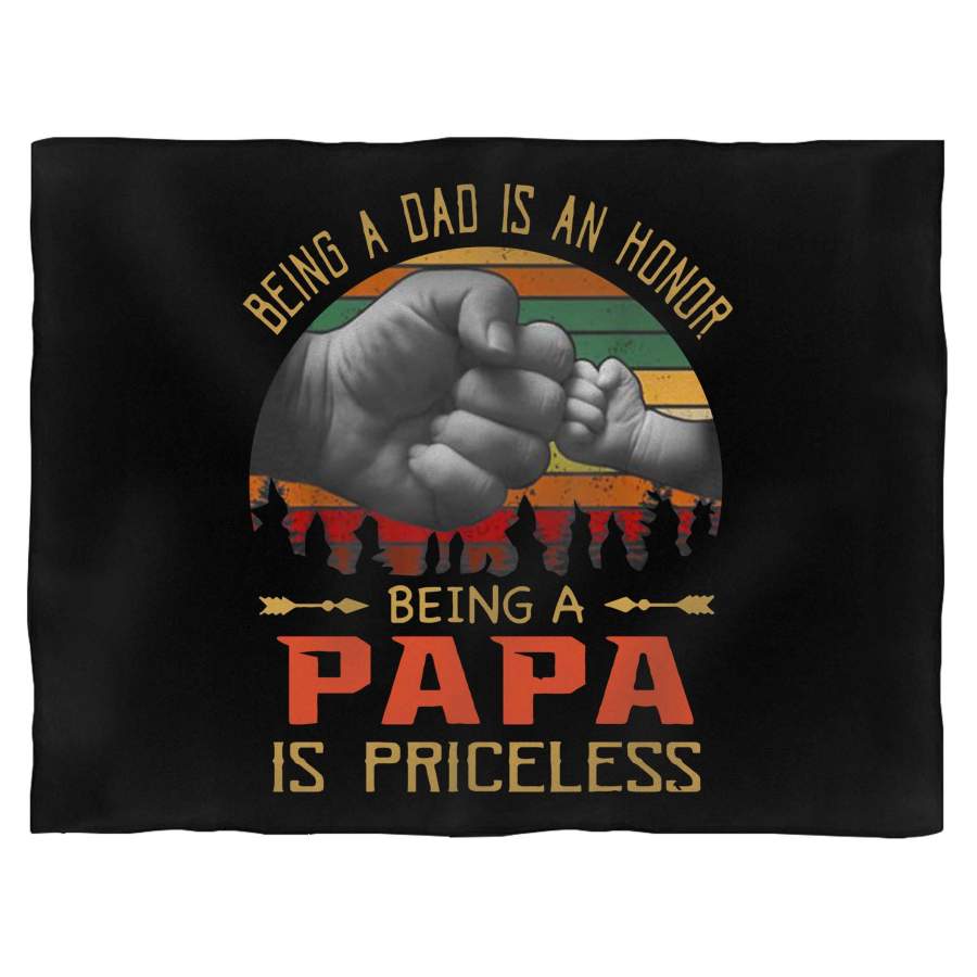 Being A Dad Is An Honor Being A Papa Is Priceless Blanket