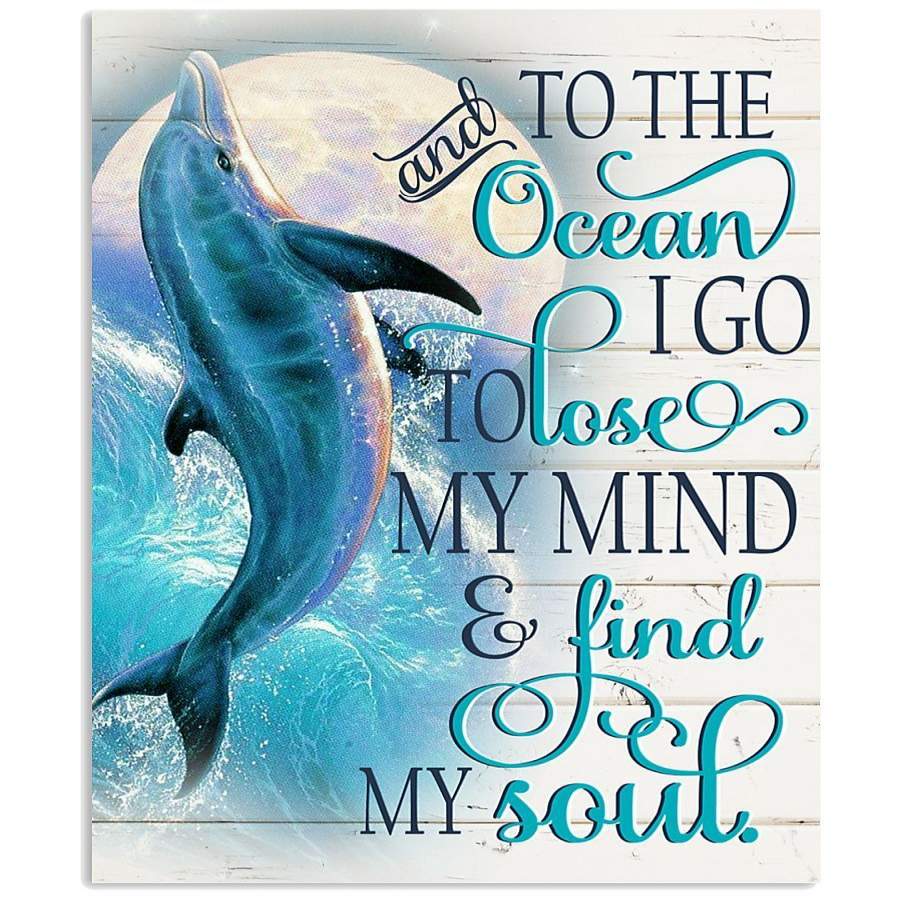 Dolphin – To The Ocean I Go To Lose My Mind And Find My Soul Vertical Poster