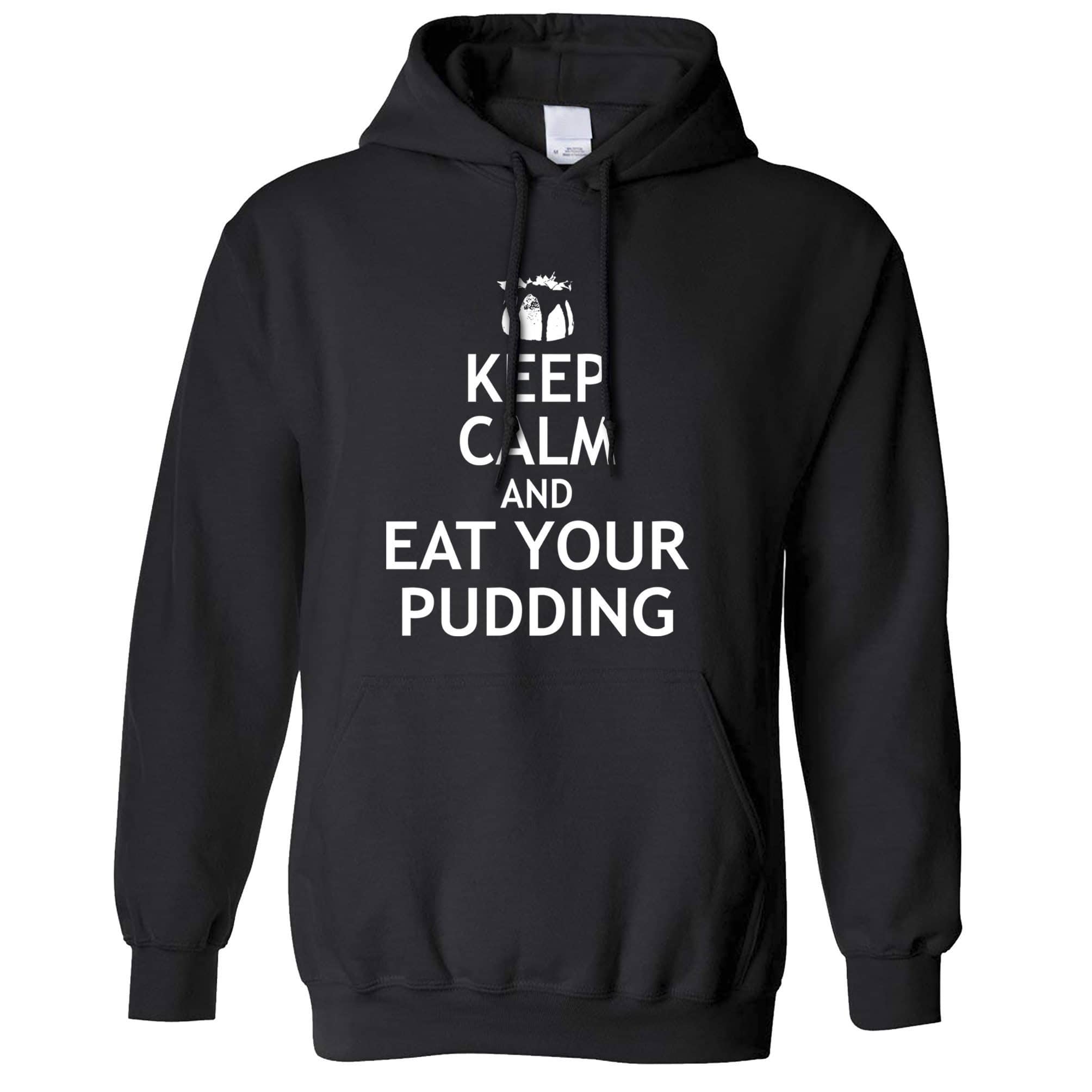 Christmas Hoodie Keep Calm And Eat Your Xmas Pudding Hooded Jumper