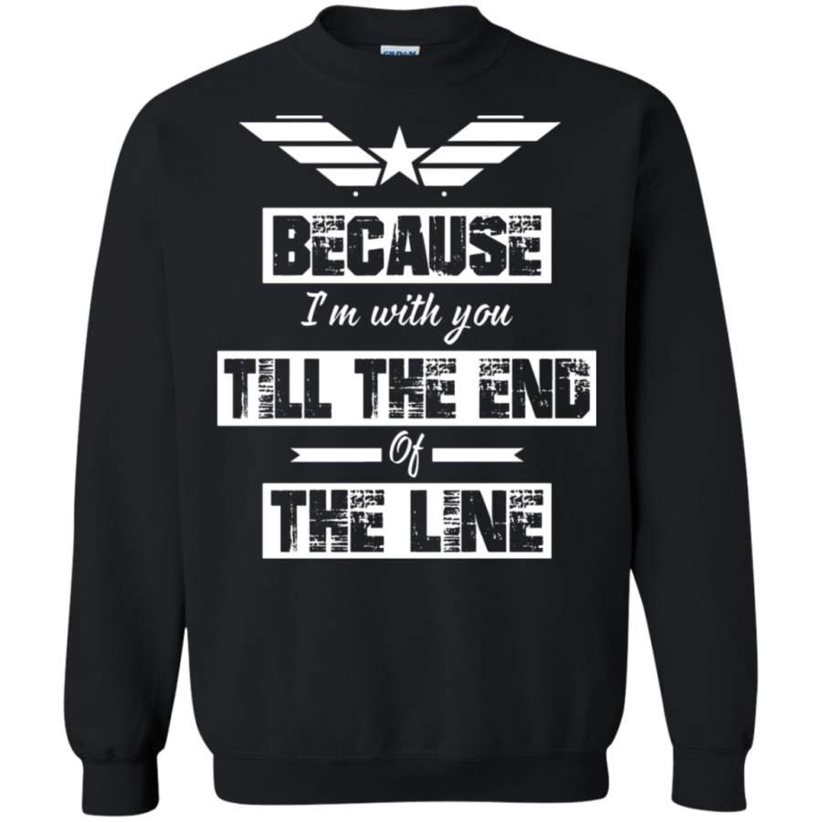 AGR Because I_m With You Till The End Of The Line Sweatshirt