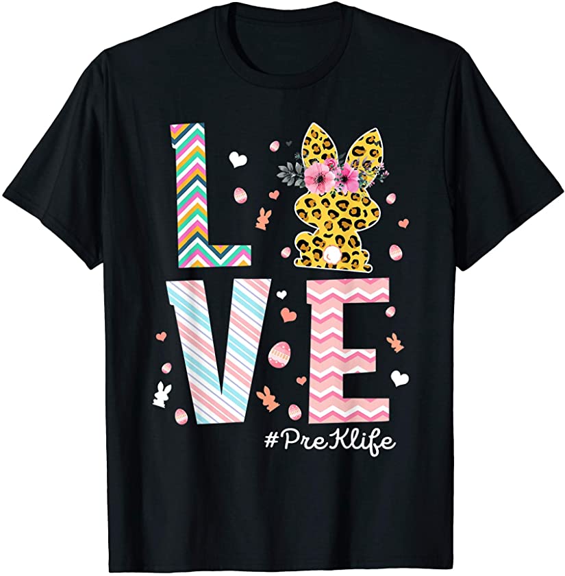 Love Pre-K Teacher Life Easter Bunny Eggs Costume Eggs Hunt T-Shirt