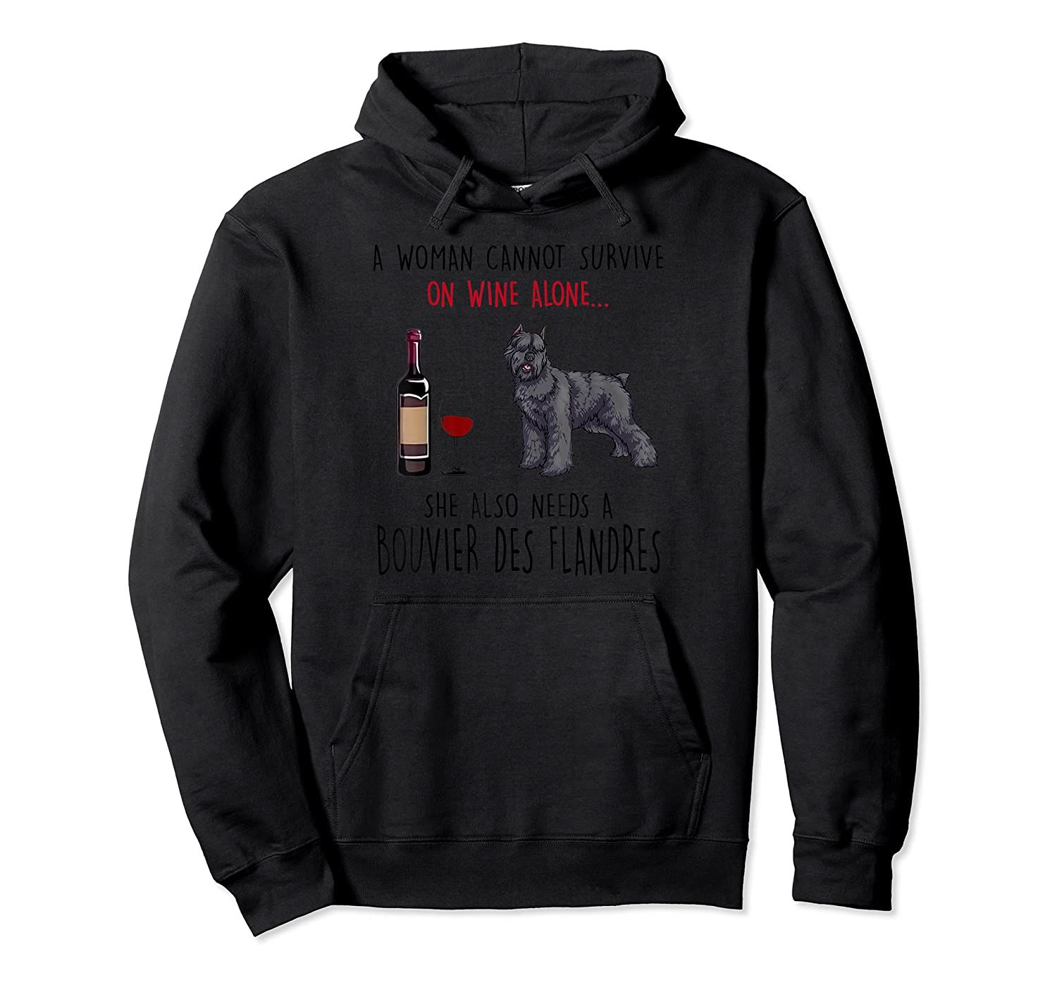 A Woman Cannot Survive Wine Alone Needs Bouvier Des Flandres Pullover Hoodie, T-Shirt, Sweatshirt