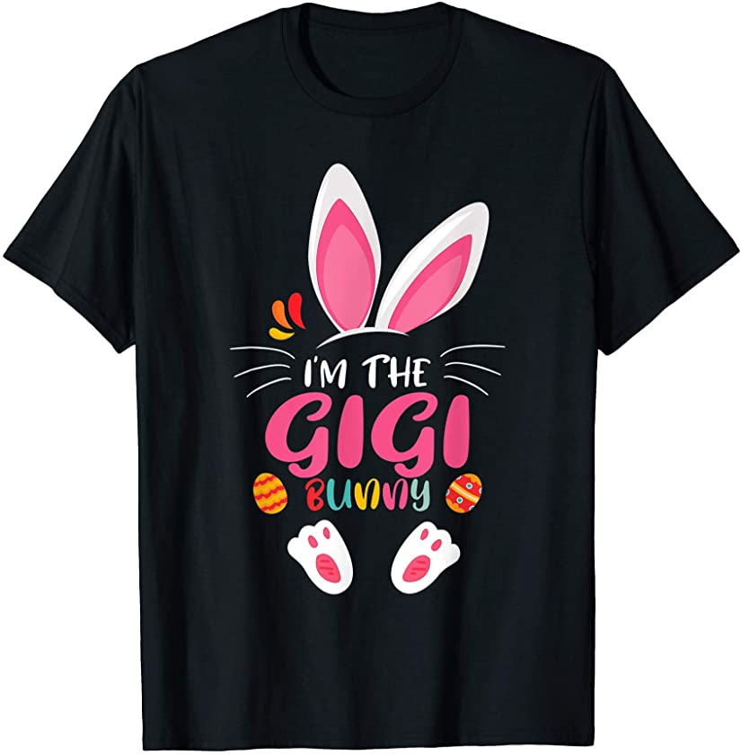 Cute I’m The Gigi Bunny Easter Day 2021 Nana Mother’s Day T-Shirt