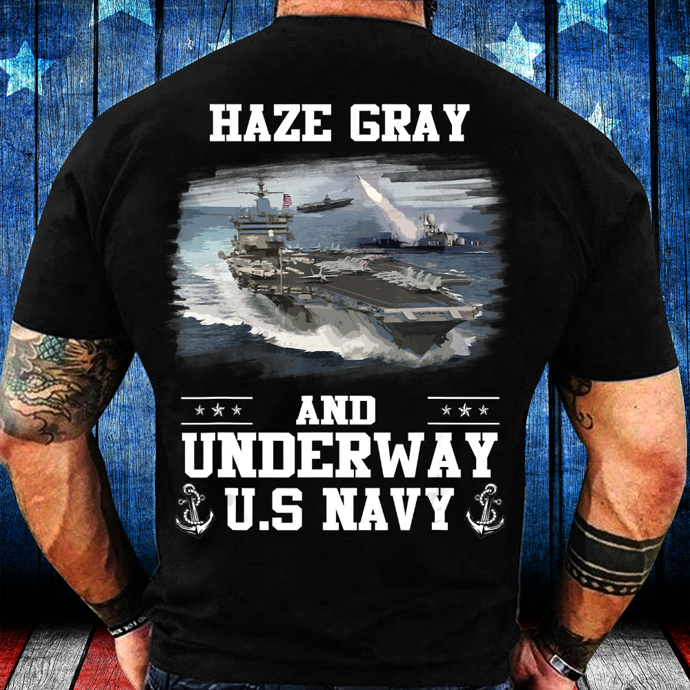 US Navy Haze Gray And Underway Shirt Proud US Navy Veteran, Military Shirt