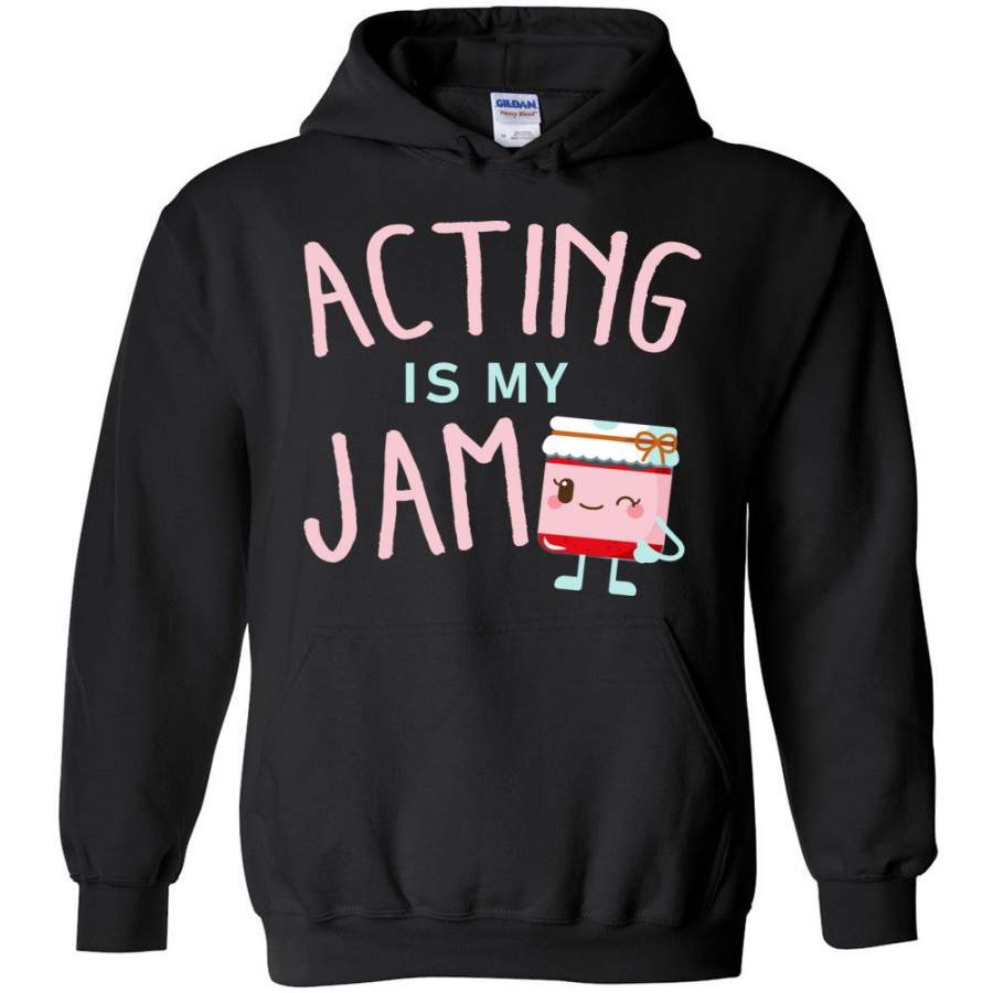 Acting Is My Jam Hoodie