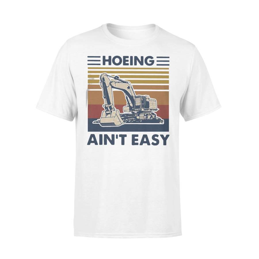 Excavator Hoeing Ain’T Easy Vintage T-shirt