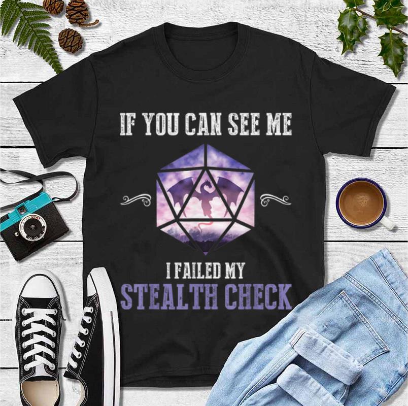 If You Can See Me I Failed My Stealth Check Gift Standard/Premium T-Shirt