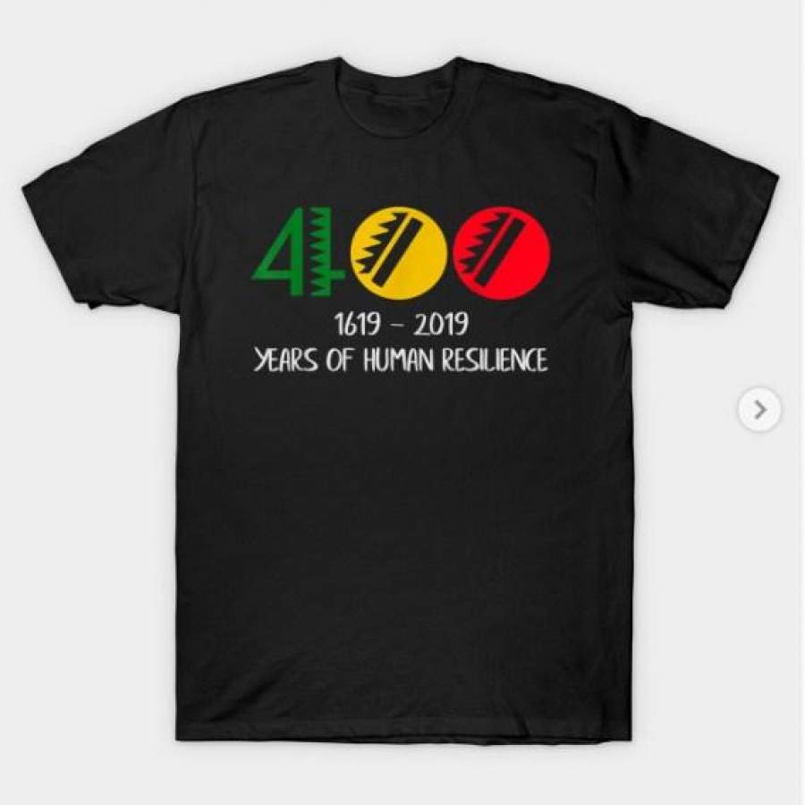 1619 Our Ancestors Project 400 Years Of Human T-Shirt