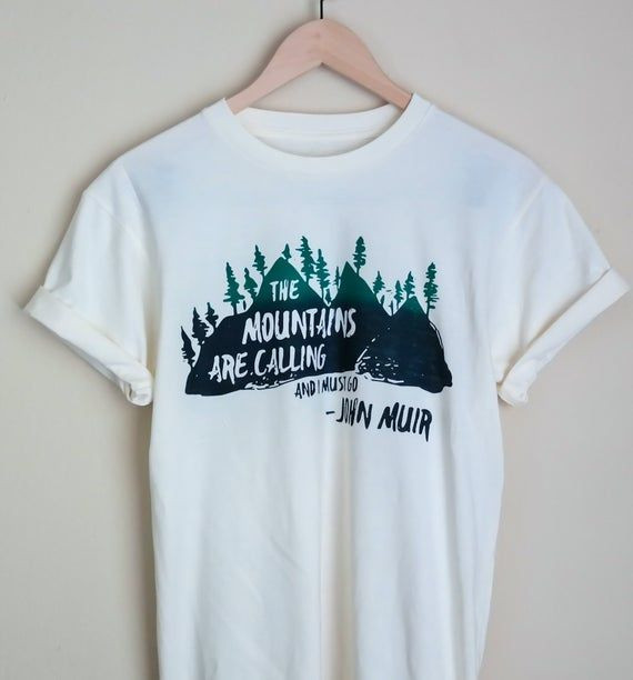 The Mountains Are Calling John Muir Shirt