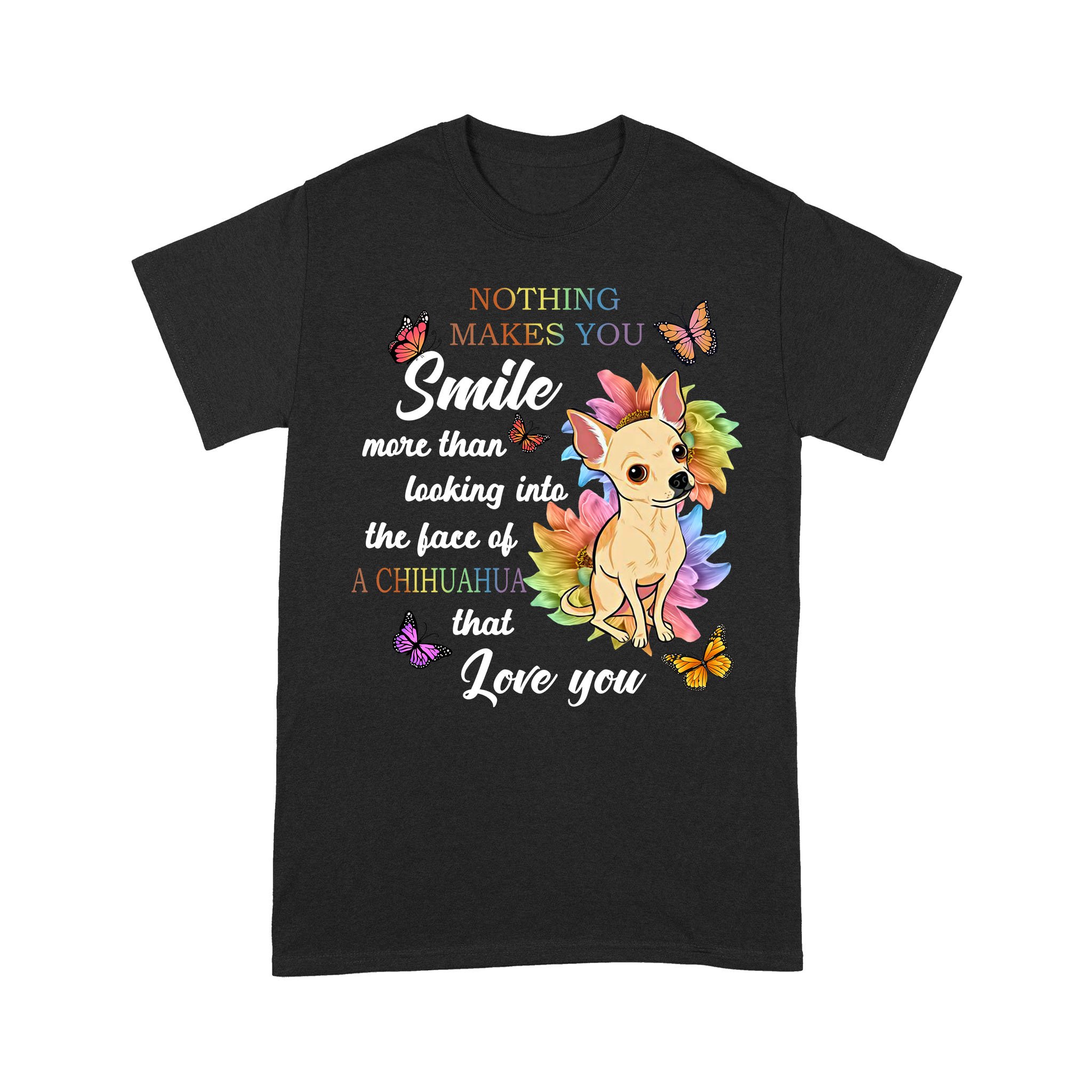 Chihuahua make you smile Standard T-shirt S M L XL 2XL 3XL 4XL 5XL 0604