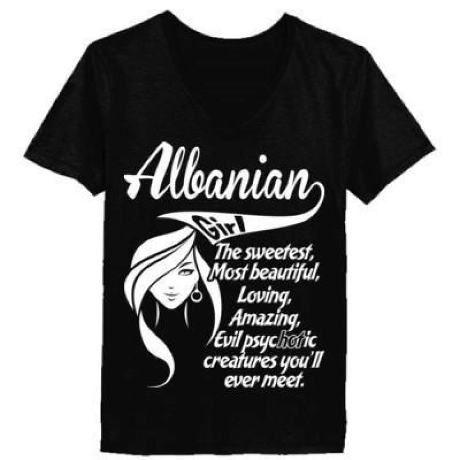 AGR Albanian Girl The Sweetest Most Beautiful Loving Amazing Evil Psychotic Creatures You Will Ever Meet – Ladies’ V-Neck T-Shirt