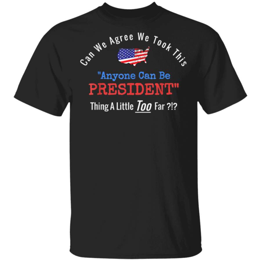 Anyone Can Be President Funny Political TShirt