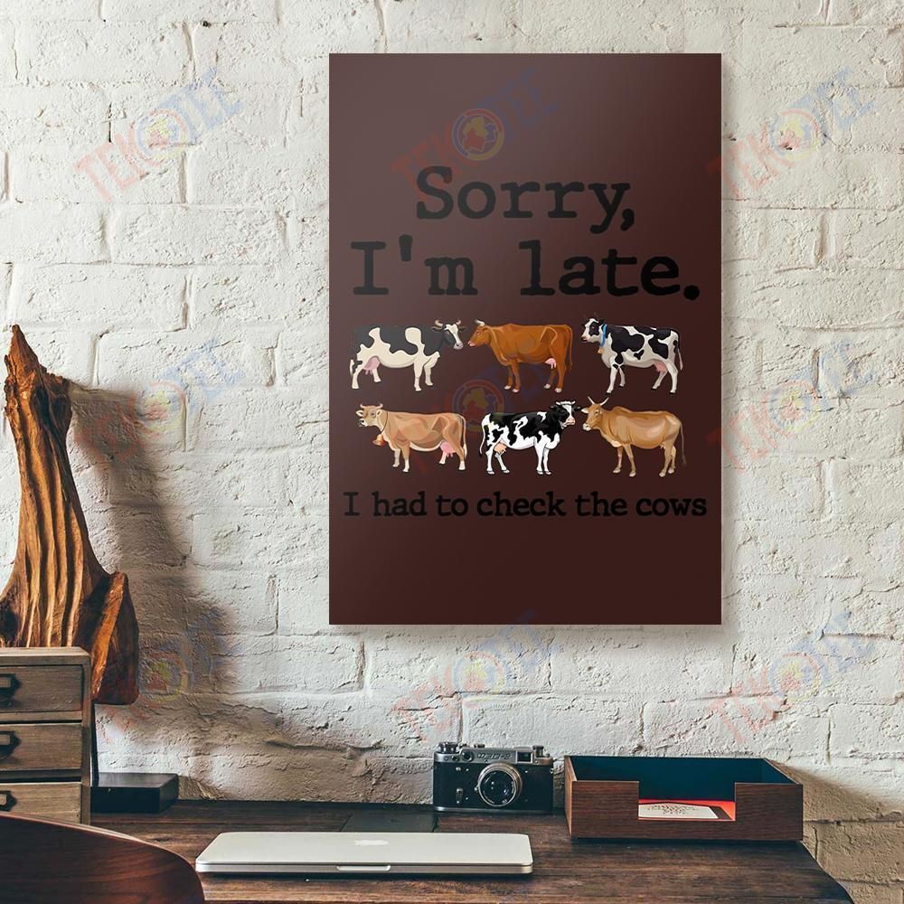 Canvas Art Prints Sorry Im Late I Had To Check The Cows Vertical Canvas Wall Art Elegant Wall Art Home Decoration