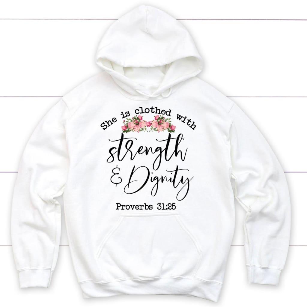 She Is Clothed With Strength And Dignity Proverbs 31:25 Bible Verse Hoodie