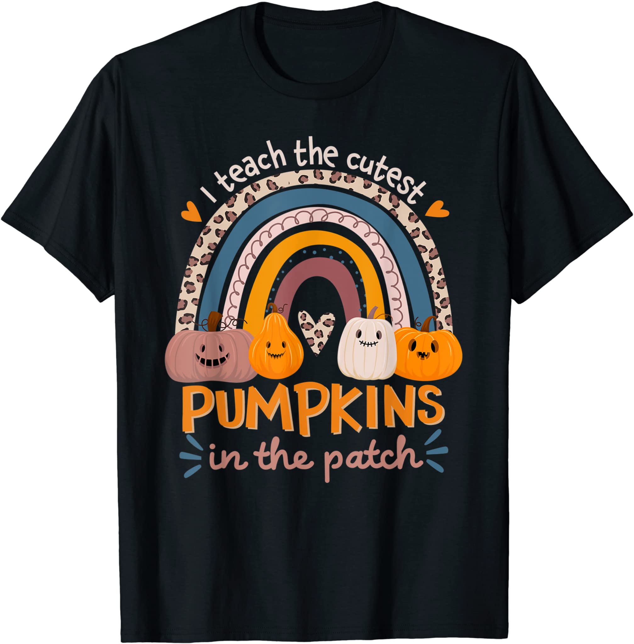 Rainbow I Teach The Cutest Pumpkins In The Patch Fall Season T-Shirt