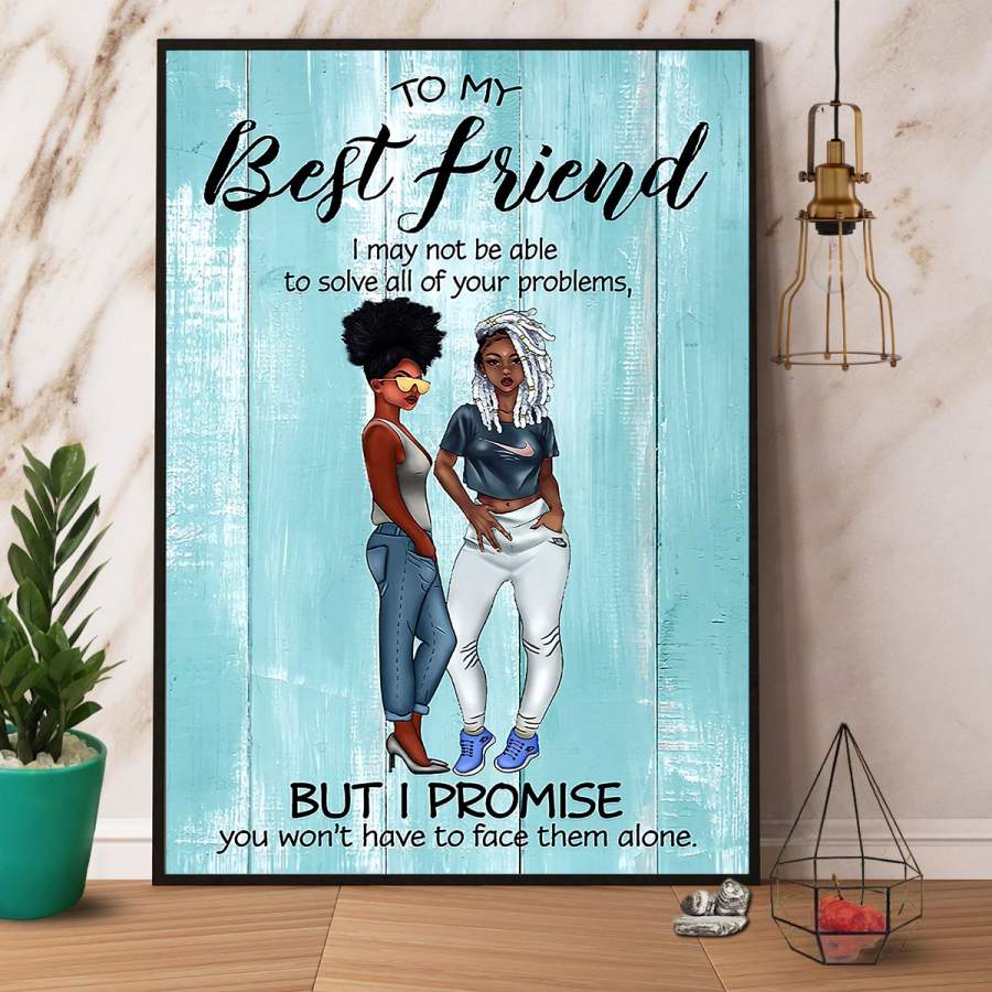 To my best friend you won’t have to face them alone black girl paper poster no frame/ wrapped canvas wall decor full size