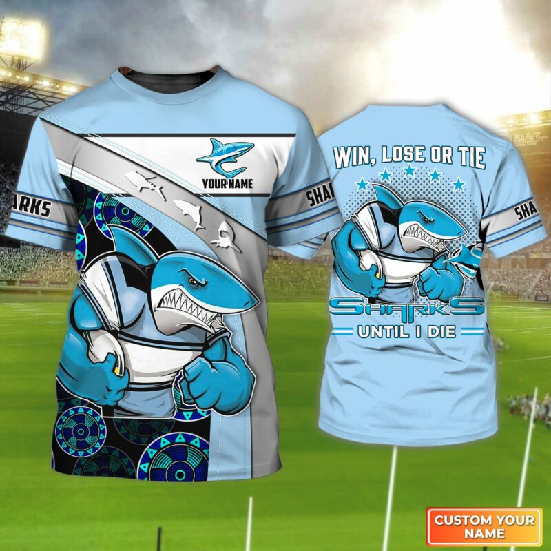 Cronulla-Sutherland Sharks T-Shirt Win, Lose Or Tie Sharks Until I Die Personalized Name 3D Tshirt Gift For National Rugby League Fan Tad 02