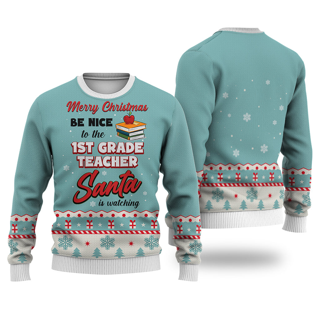 1St Grade Teacher Merry Christmas Be Nice Sweater Christmas Knitted Sweater Print Fashion Sweatshirt For Everyone