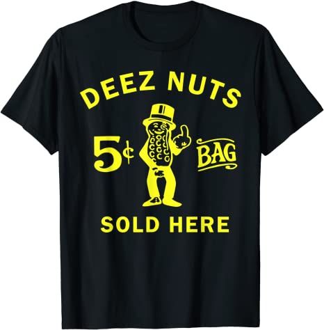 deez nuts sold here shirt