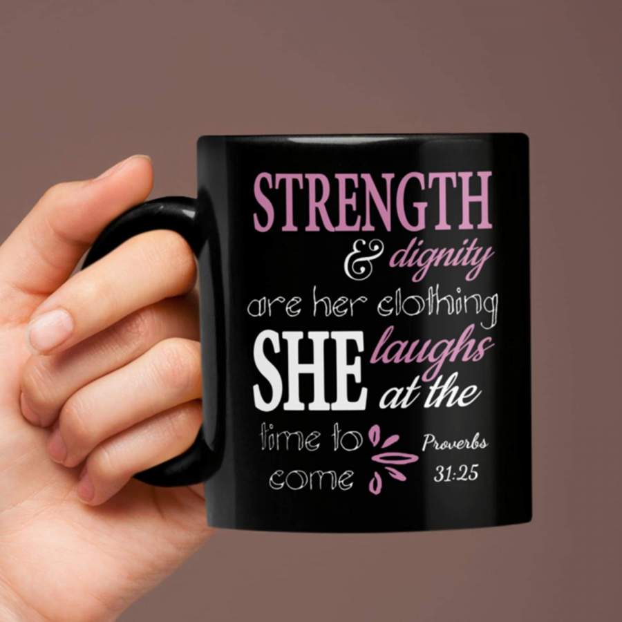 Proverbs 31:25 Strength and dignity are her clothing coffee mug