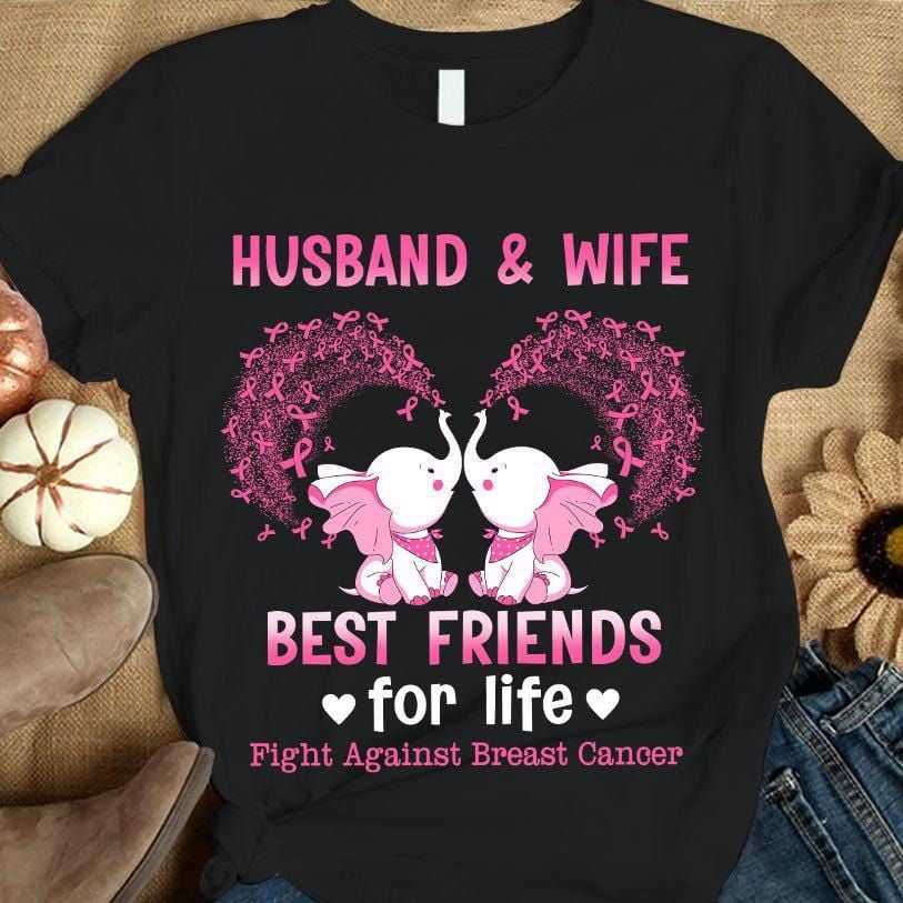 Husband & Wife, Best Friends For Life, Fight Against, Pink Ribbon Elephant, Breast Cancer Sayings Awareness Shirt