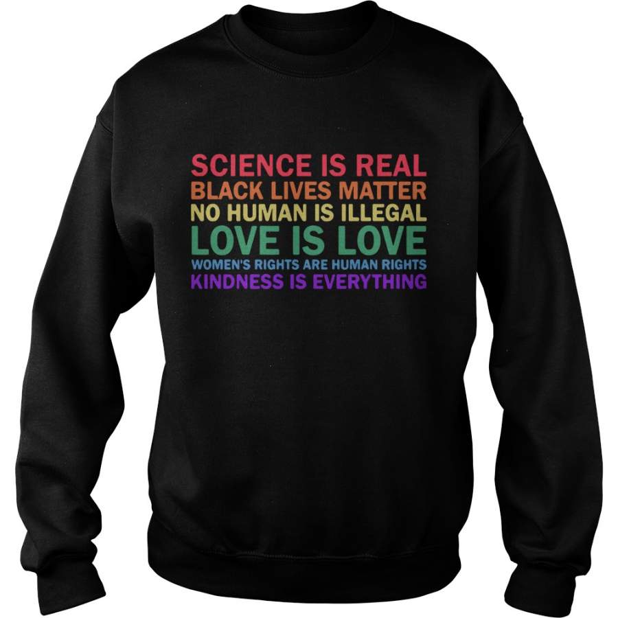 Science is real black lives matter no humans is illegal love is love Sweatshirt