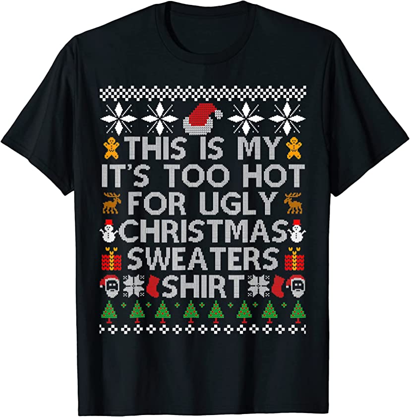 This Is My It’s Too Hot For Ugly Christmas Sweaters 2021 T-Shirt