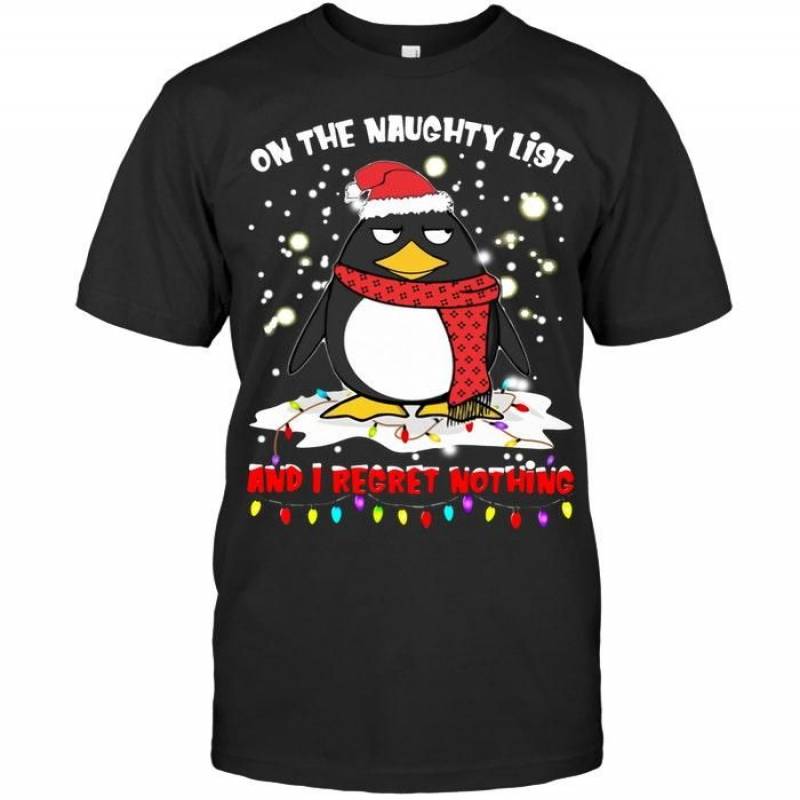 On the naughty list and i regret nothing christmas penguin lover t shirt – gearpenguin.com