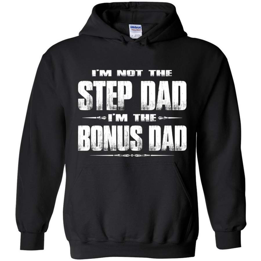 I’m Not The Step Dad I’m The Bonus Dad Hoodie