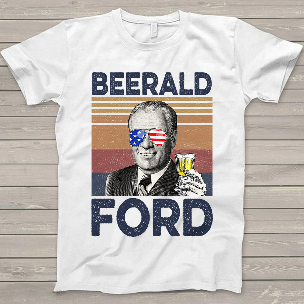 Happy 4Th Of July Beerald Ford Drinking Shirt Hk10 Trhn V2