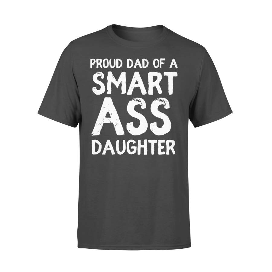 Proud Dad Of A Smartass Daughter Father’s Day From Daughter T-shirt