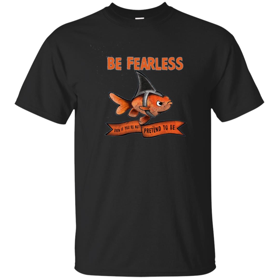 Be Fearless Brave Goldfish Wearing Shark Fin T-Shirt