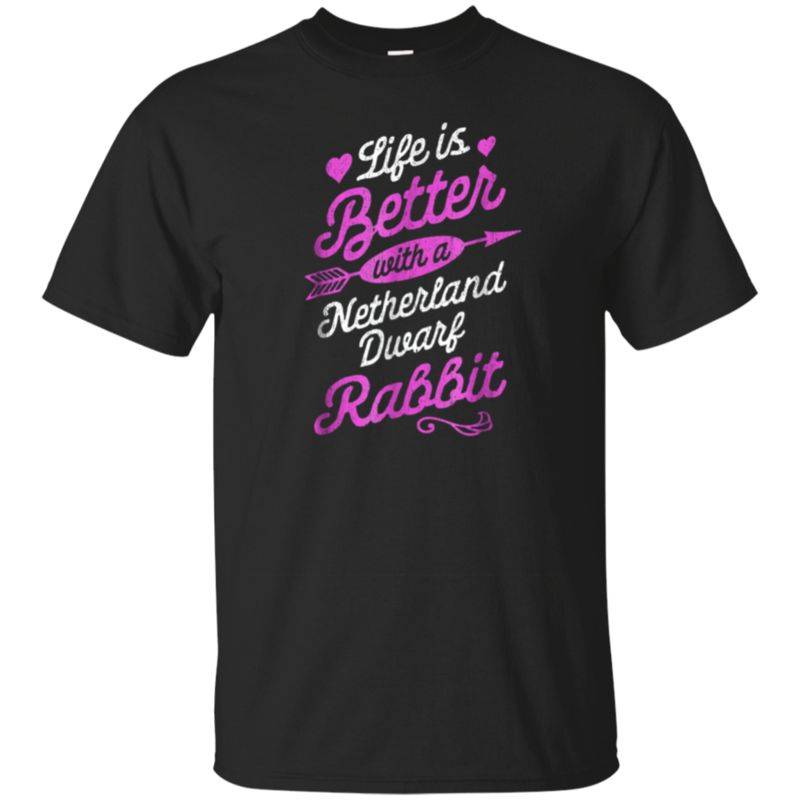 Life Is Better With A Netherland Dwarf Rabbit T-shirt