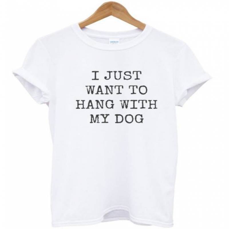 I just want to hang with my dog T-shirt