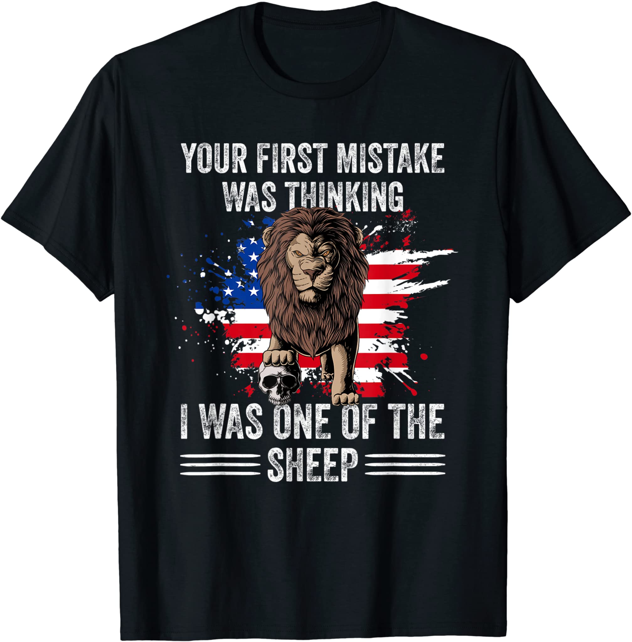 Your first Mistake was thinking i was one of the Sheep Lion T-Shirt