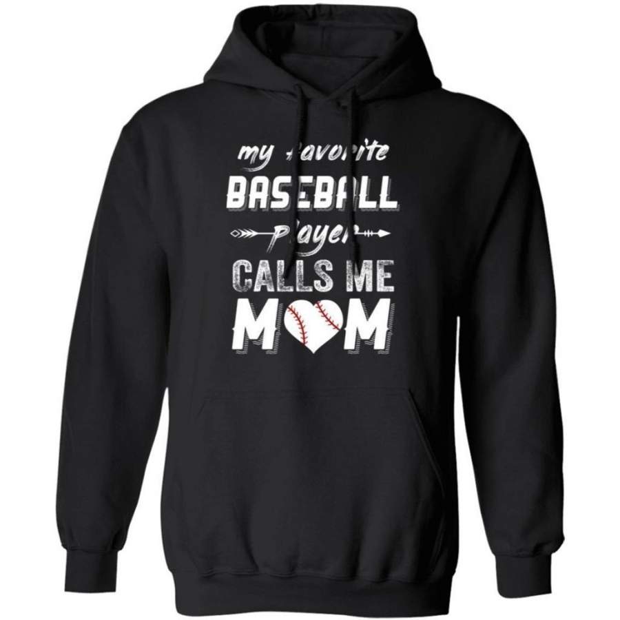 My Favorite Baseball Player Calls Me Mom Hoodie Nice Gift For Mom HA09