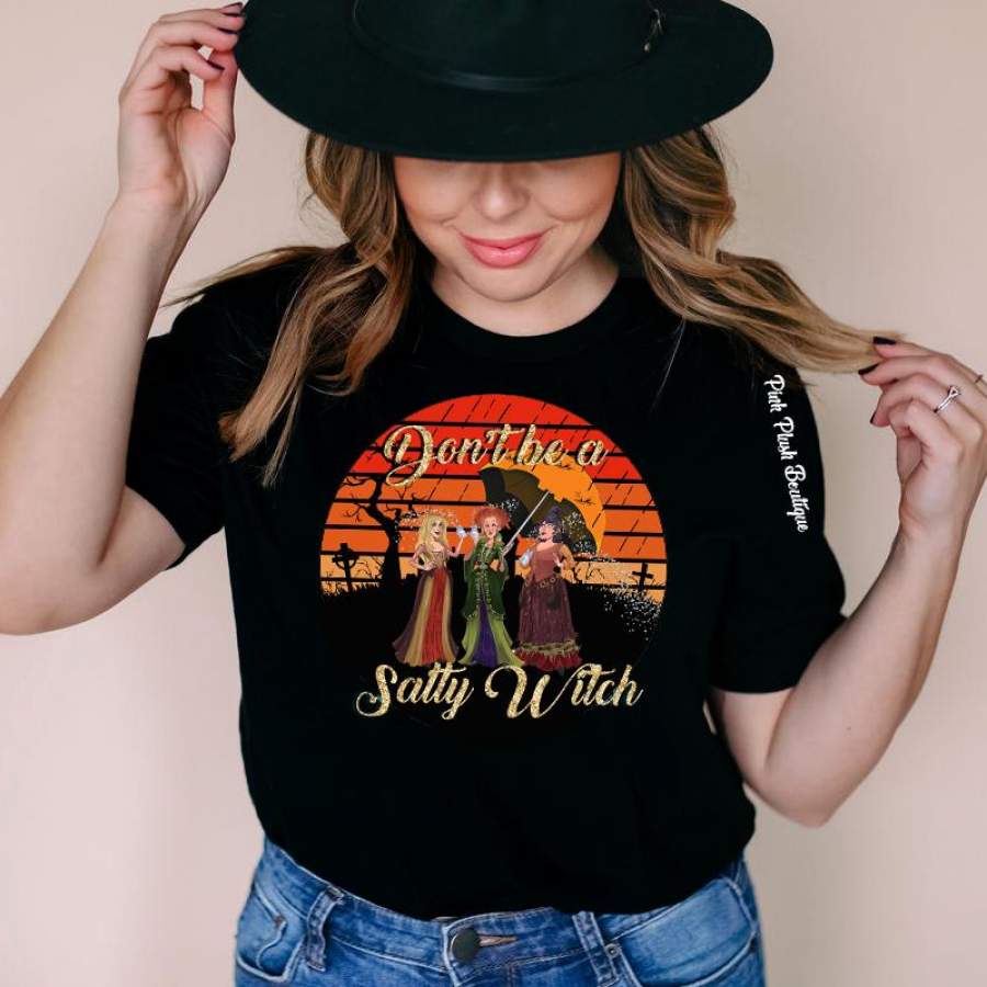 “Don’t Be a Salty Witch” Tshirt – Funny Tshirt