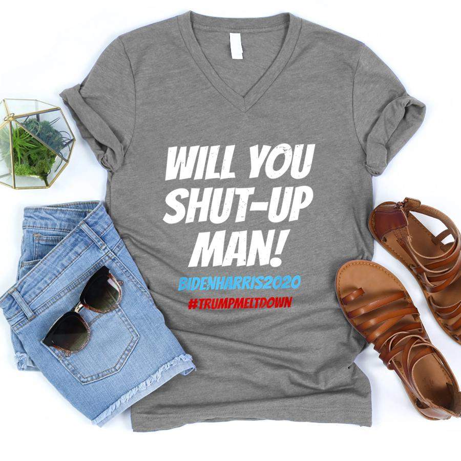 Will You Shut Up, Man! Debate 2020 Quote Shirt  V-Neck