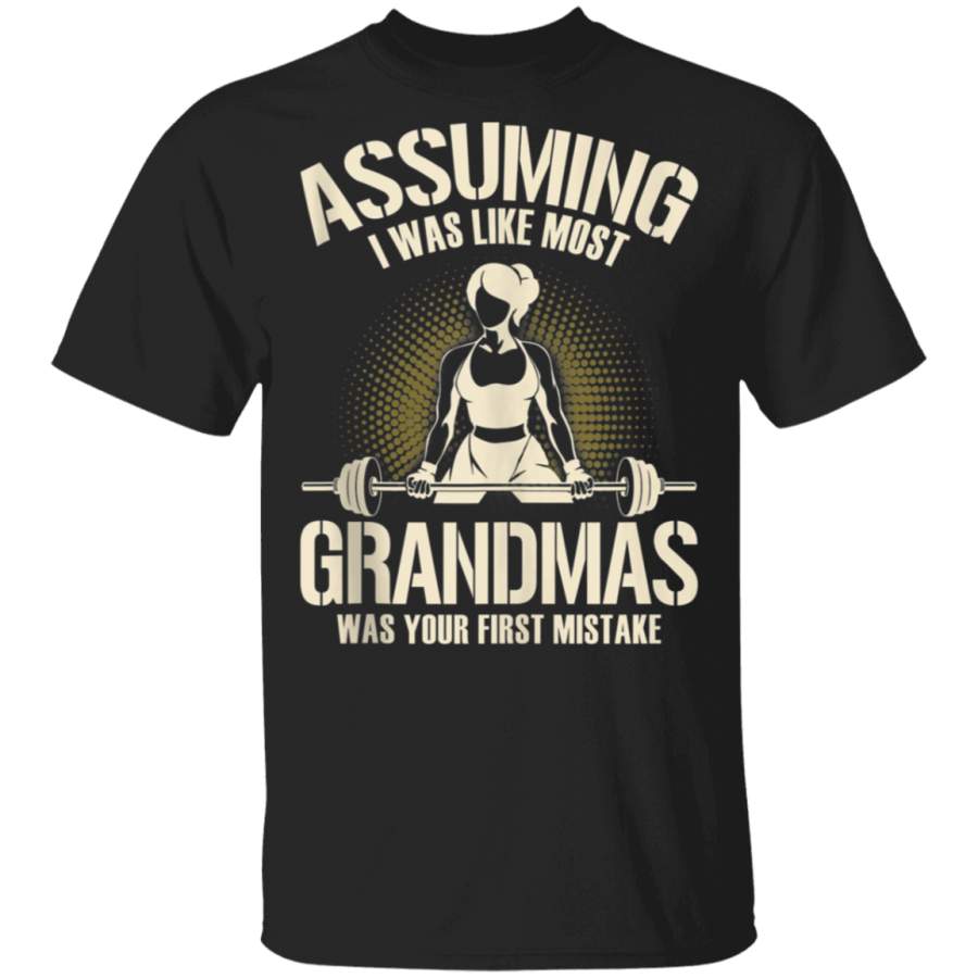 Assuming I Was Like Most Grandmas Workout Tank Top T Shirt