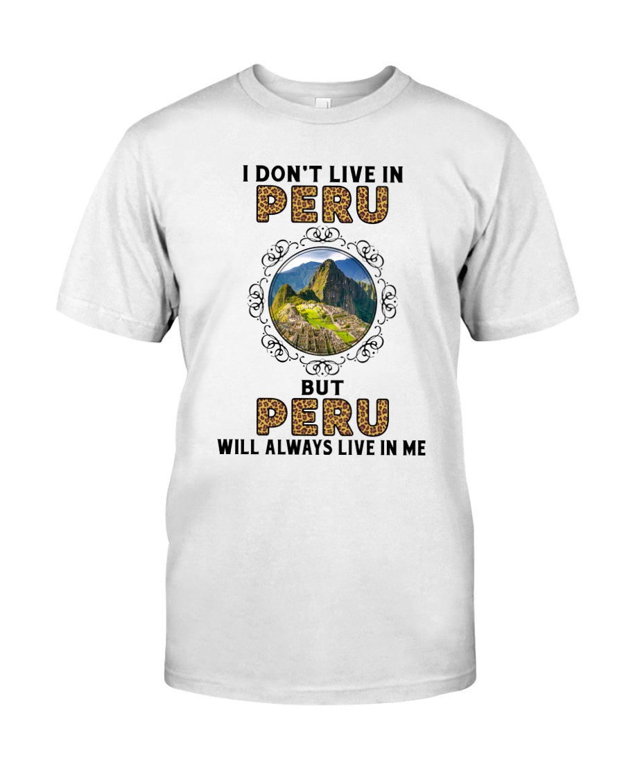 I Don’t Live In Peru But Peru Will Always Live In Me Gift Standard/Premium T-Shirt